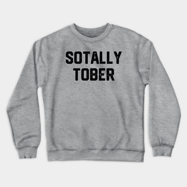 Sotally Tober Crewneck Sweatshirt by Litehouse Tees