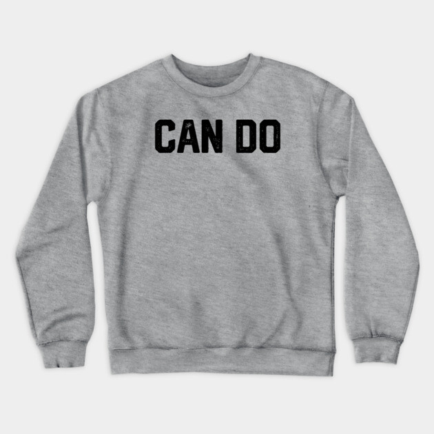 Can Do Crewneck Sweatshirt by Litehouse Tees