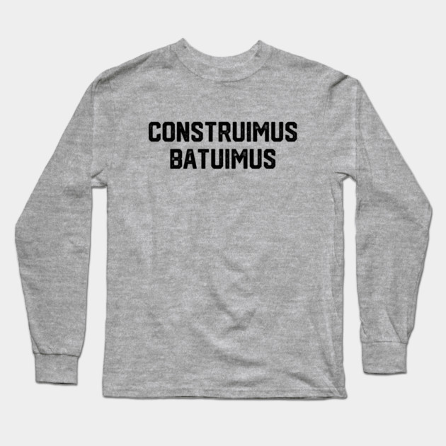 Constuimus Batuimus Long Sleeve T-Shirt by Litehouse Tees