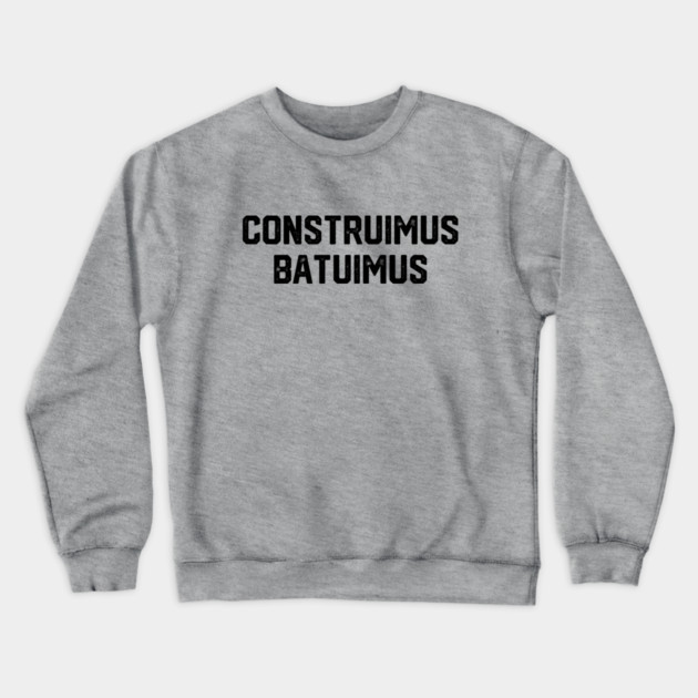 Constuimus Batuimus Crewneck Sweatshirt by Litehouse Tees