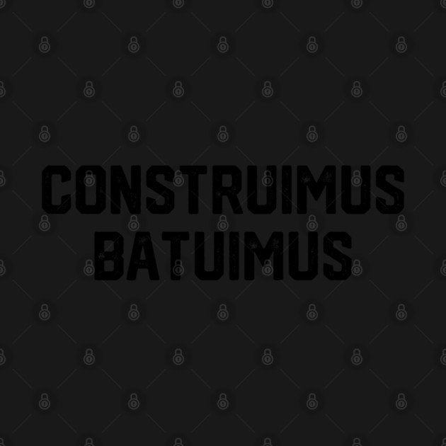 Constuimus Batuimus by Litehouse Tees