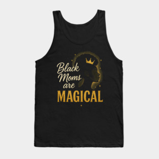 Black Moms Are Magical | Black Women Tank Top