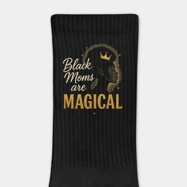 Black Moms Are Magical | Black Women by UrbanLifeApparel