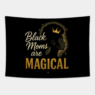 Black Moms Are Magical | Black Women Tapestry