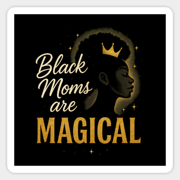 Black Moms Are Magical | Black Women Magnet by UrbanLifeApparel