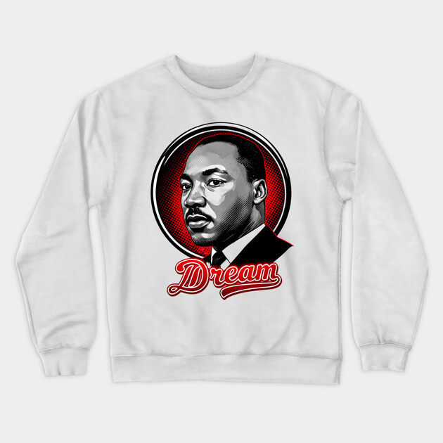 Martin Luther King Jr, Dream Crewneck Sweatshirt by UrbanLifeApparel