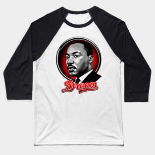Martin Luther King Jr, Dream Baseball T-Shirt
