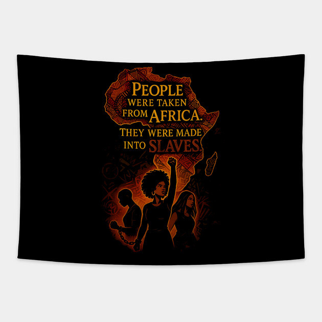 People were taken from African They were made into slaves Tapestry by UrbanLifeApparel