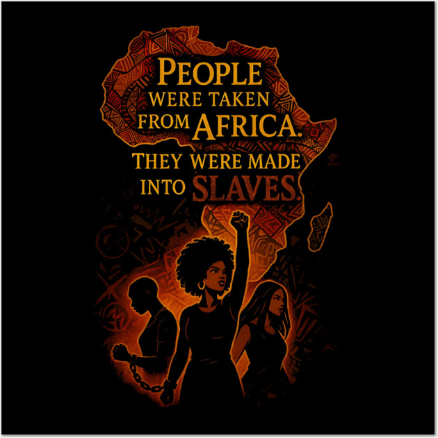 People were taken from African They were made into slaves Wall Art by UrbanLifeApparel