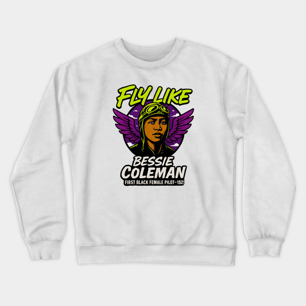 Fly Like Bessie Coleman | First Black Female Pilot Crewneck Sweatshirt by UrbanLifeApparel