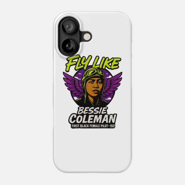 Fly Like Bessie Coleman | First Black Female Pilot Phone Case by UrbanLifeApparel