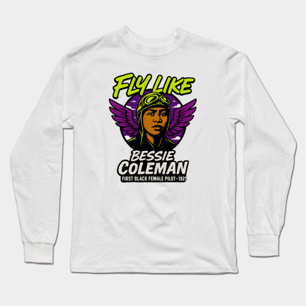 Fly Like Bessie Coleman | First Black Female Pilot Long Sleeve T-Shirt by UrbanLifeApparel