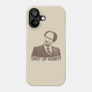 Shut UP Honky! Phone Case