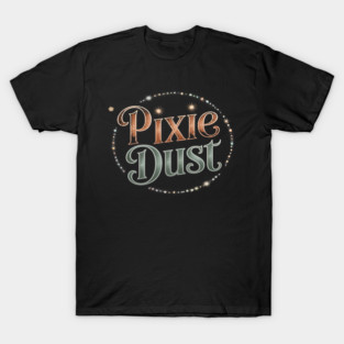 Let Dreams Fly with this Pixie Dust T-Shirt