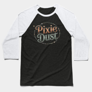 Let Dreams Fly with this Pixie Dust Baseball T-Shirt