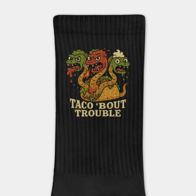 Taco 'Bout Trouble – Spicy Hydra Supreme by Designed By Marty