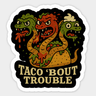 Taco 'Bout Trouble – Spicy Hydra Supreme Sticker