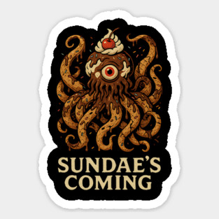 Sundae’s Coming – The Dessertpocalypse is Near Sticker