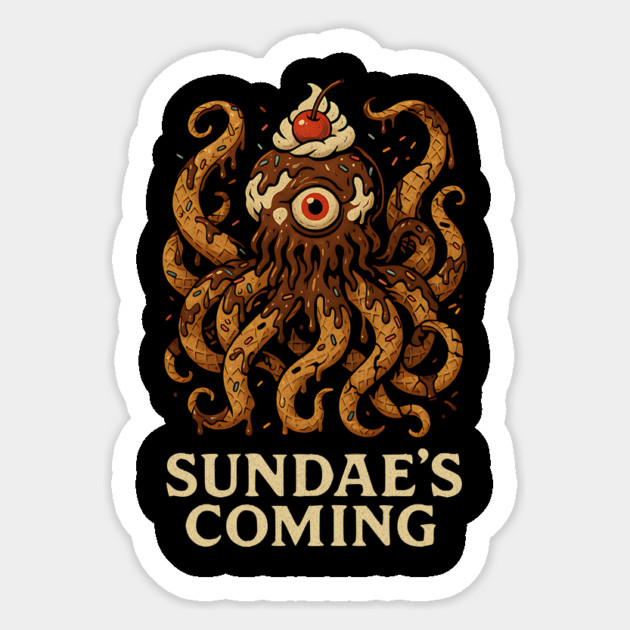Sundae’s Coming – The Dessertpocalypse is Near Sticker by Designed By Marty