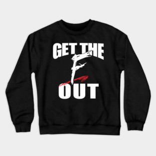 Get the Out Crewneck Sweatshirt