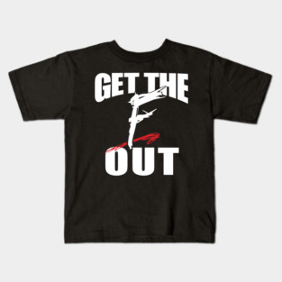 Get the Out Kids T-Shirt