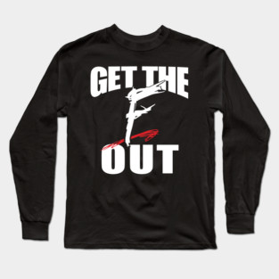 Get the Out Long Sleeve T-Shirt
