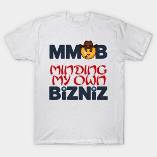 Minding My own Business (Bizniz) Cowboy Smiley concept. T-Shirt