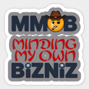 Minding My own Business (Bizniz) Cowboy Smiley concept. Sticker