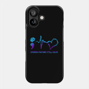 Broken Crayons Still Color Suicide Prevention Awareness Phone Case