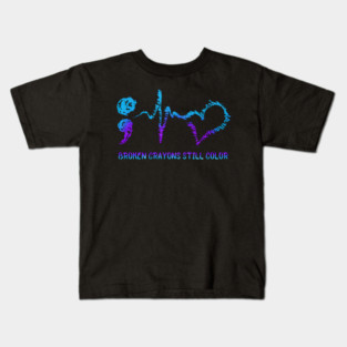 Broken Crayons Still Color Suicide Prevention Awareness Kids T-Shirt