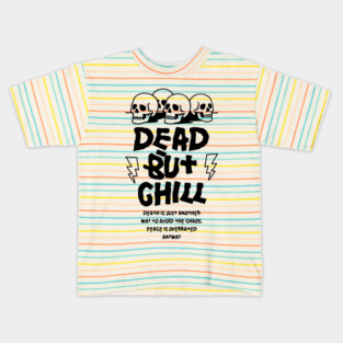 DEAD BUT CHILL Kids T-Shirt