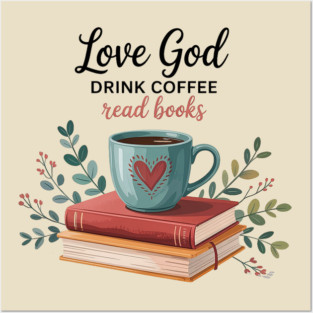 Love-god-drink-coffee-read-books Posters and Art