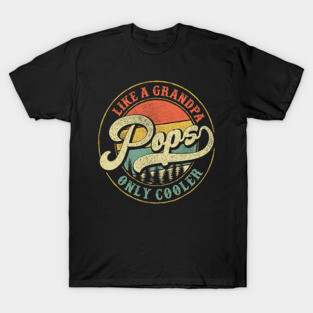 Pops Like a Grandpa Only Cooler Retro Gift Pops Dad Grandpa T-Shirt