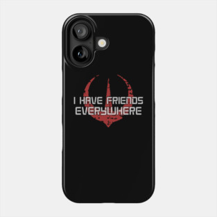 I have friends everywhere Phone Case