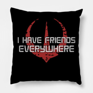 I have friends everywhere Pillow