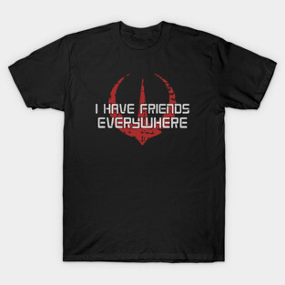 I have friends everywhere T-Shirt