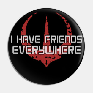 I have friends everywhere Pin