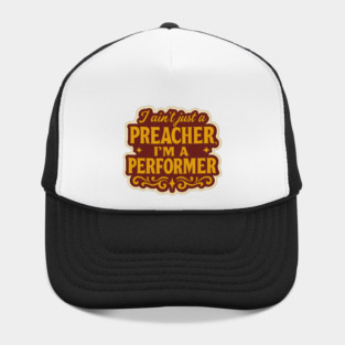 "I Ain’t Just a Preacher, I’m a Performer" Retro Gospel Sticker Hat