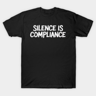Silence is Compliance Anti Nazi Anti Trump T-Shirt