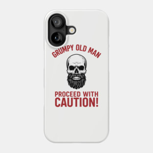 Grumpy Cranky Old Man Guy Proceed With Caution Sarcasm Phone Case