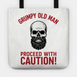 Grumpy Cranky Old Man Guy Proceed With Caution Sarcasm Tote