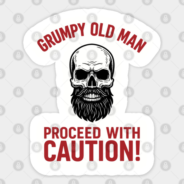 Grumpy Cranky Old Man Guy Proceed With Caution Sarcasm Sticker by Anticorporati