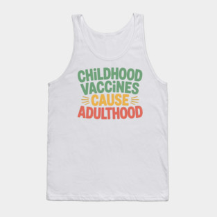 Funny Vaccines Cause Adulthood Tank Top