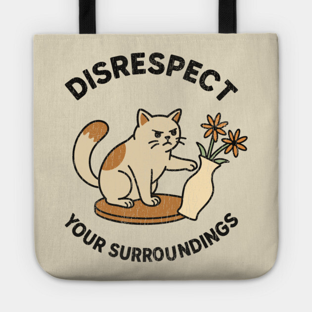 Disrespect Your Surroundings Funny Cat Meme Rebel Attitude Tote by Anticorporati