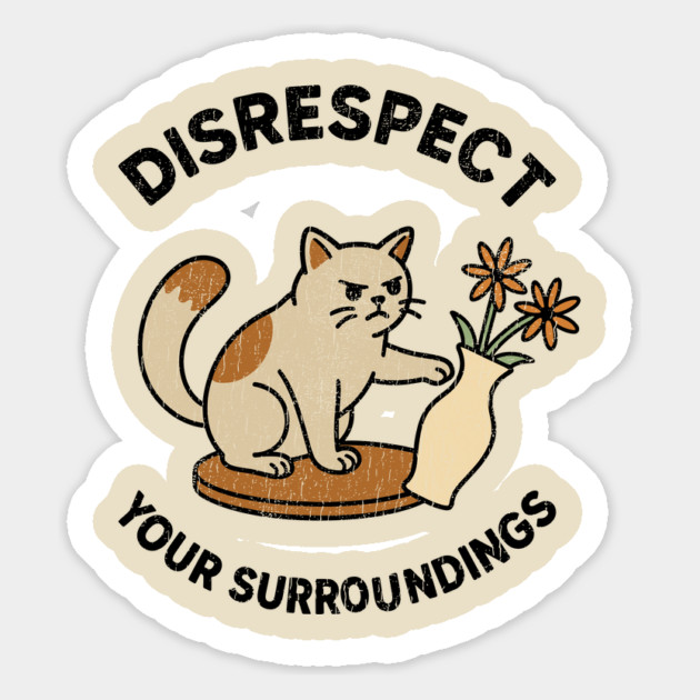 Disrespect Your Surroundings Funny Cat Meme Rebel Attitude Magnet by Anticorporati
