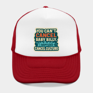 You Can’t Cancel Baby Billy Hat