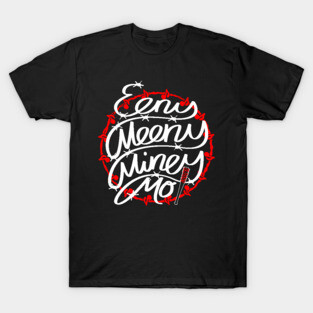 Eeny Meeny Miney Mo T-Shirt