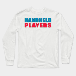 Handheld Players Long Sleeve T-Shirt