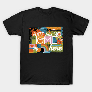 Hate Has No Home Here T-Shirt
