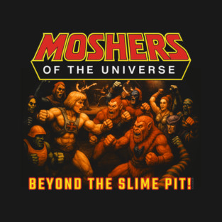 MOSHERS OF THE UNIVERSE! T-Shirt